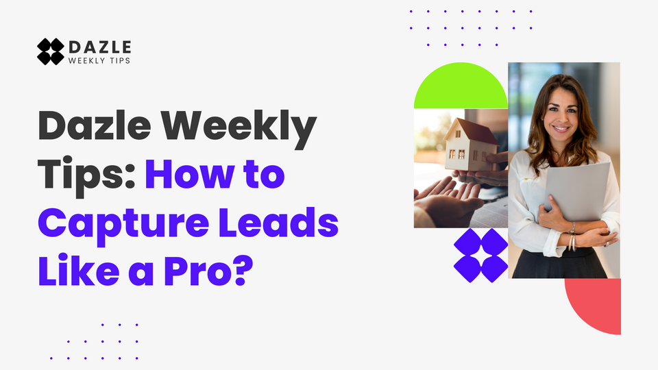 Dazle Weekly Tips: How to Capture Leads Like a Pro?